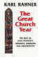 The great church year : the best of Karl Rahner's homilies, sermons, and meditations /