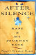 After silence : rape and my journey back /