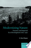 Modernizing nature : forestry and imperial eco-development 1800-1950 /