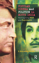 Popular cinema and politics in South India : reimagining MGR and Rajnikanth /