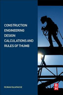 Construction engineering design calculations and rules of thumb /