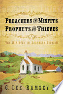 Preachers and misfits, prophets and thieves : the minister in southern fiction /