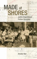 Made of shores : Judeo-Argentinean fiction revisited /