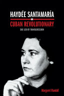 Haydée Santamaría, Cuban revolutionary : she led by transgression /