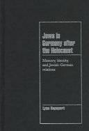 Jews in Germany after the Holocaust : memory, identity, and Jewish-German relations /
