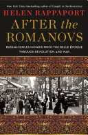 After the Romanovs : Russian exiles in Paris from the Belle ©œpoque through revolution and war /