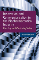 Innovation and commercialisation in the biopharmaceutical industry : creating and capturing value /