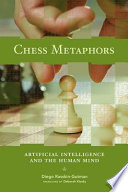 Chess metaphors : artificial intelligence and the human mind /