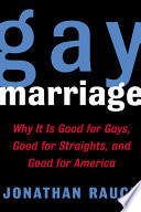 Gay marriage : why it is good for gays, good for straights, and good for America /
