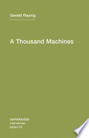 A thousand machines : a concise philosophy of the machine as social movement /