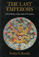 The last emperors : a social history of Qing imperial institutions /