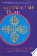 Indestructible truth : the living spirituality of Tibetan Buddhism /