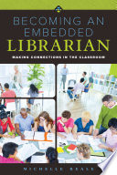 Becoming an embedded librarian : making connections in the classroom /