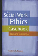 The social work ethics casebook : cases and commentary /