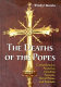 The deaths of the popes : comprehensive accounts, including funerals, burial places and epitaphs /