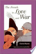 The French in love and war : popular culture in the era of the World Wars /