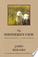 The shepherd's view : modern photographs from an ancient landscape /