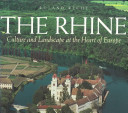 The Rhine : culture and landscape at the heart of Europe /