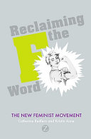 Reclaiming the F word : the new feminist movement /
