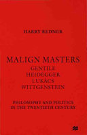 Malign masters : Gentile, Heidegger, Lukács, Wittgenstein : philosophy and politics in the twentieth century /
