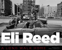 Eli Reed : a long walk home /