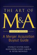 The art of M & A : a merger, acquisition, buyout guide /