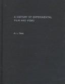 A history of experimental film and video : from canonical avant-garde to contemporary British practice /