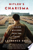 Hitler's charisma : leading millions into the abyss /