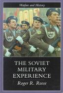 The Soviet military experience : a history of the Soviet Army, 1917-1991 /