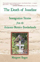 The death of Josseline : immigration stories from the Arizona-Mexico borderlands /