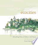 Ecocities : rebuilding cities in balance with nature /