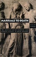 Marriage to death : the conflation of wedding and funeral rituals in Greek tragedy /