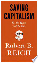 Saving capitalism : for the many, not the few /