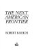 The next American frontier /