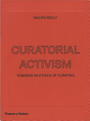 Curatorial activism : towards an ethics of curating ; with 107 illustrations /
