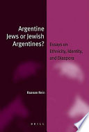 Argentine Jews or Jewish Argentines? : essays on ethnicity, identity, and diaspora /