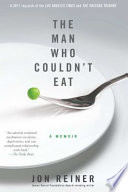 The man who couldn't eat : a memoir /