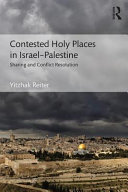 Contested holy places in Israel-Palestine : sharing and conflict resolution /