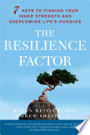 The resilience factor : 7 keys to finding your inner strength and overcoming life's hurdles /