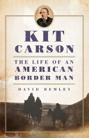Kit Carson : the life of an American border man /