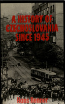 A history of Czechoslovakia since 1945 /