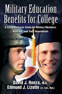Military education benefits for college : a comprehensive guide for military members, veterans, and their dependents /