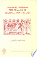 Business, banking, and finance in medieval Montpellier /