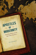 Apostles of modernity : American writers in the age of development /
