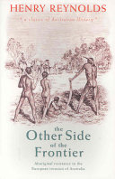 The other side of the frontier : Aboriginal resistance to the European invasion of Australia /