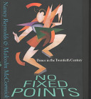 No fixed points : dance in the twentieth century /