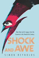 Shock and awe : glam rock and its legacy from the seventies to the twenty-first century /