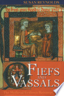 Fiefs and vassals : the Medieval evidence reinterpreted /
