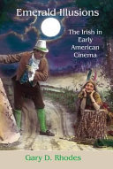Emerald Illusions : the Irish in early American cinema /