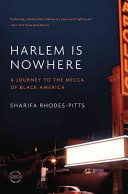 Harlem is nowhere : a journey to the Mecca of Black America /